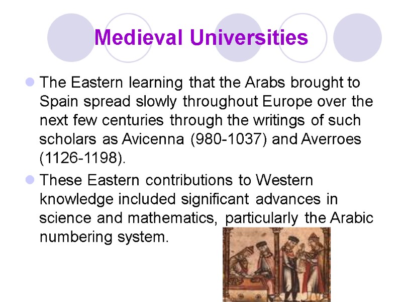 Medieval Universities The Eastern learning that the Arabs brought to Spain spread slowly throughout